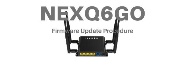 LTE FIX - The Wireless Haven - Updating the Firmware of the NEXQ6GO Router